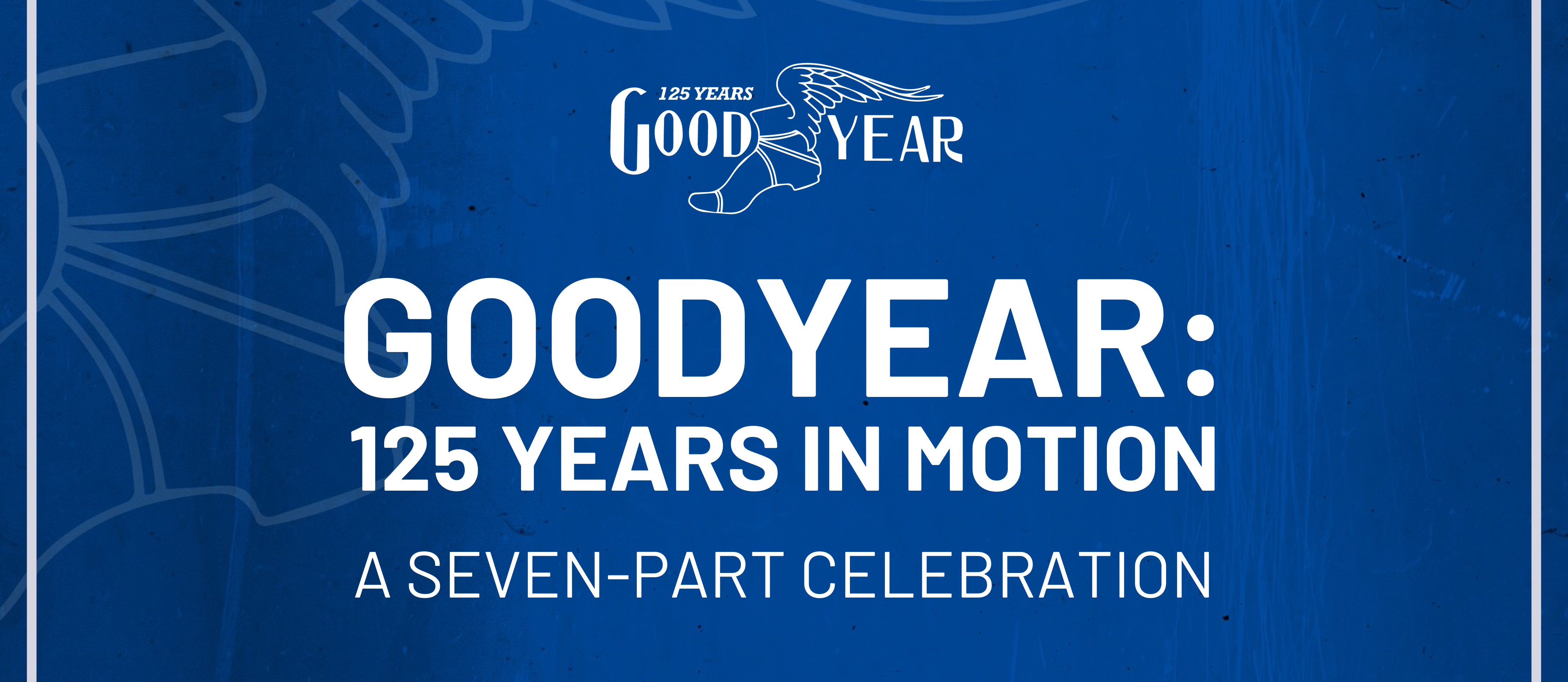 Nel 2023 Goodyear celebra i 125 anni di storia