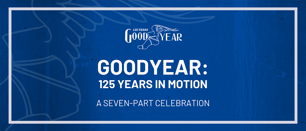125th anniversary header image "Goodyear: 125 Years In Motion"